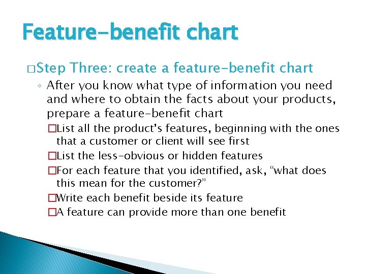 Feature-benefit chart � Step Three: create a feature-benefit chart ◦ After you know what