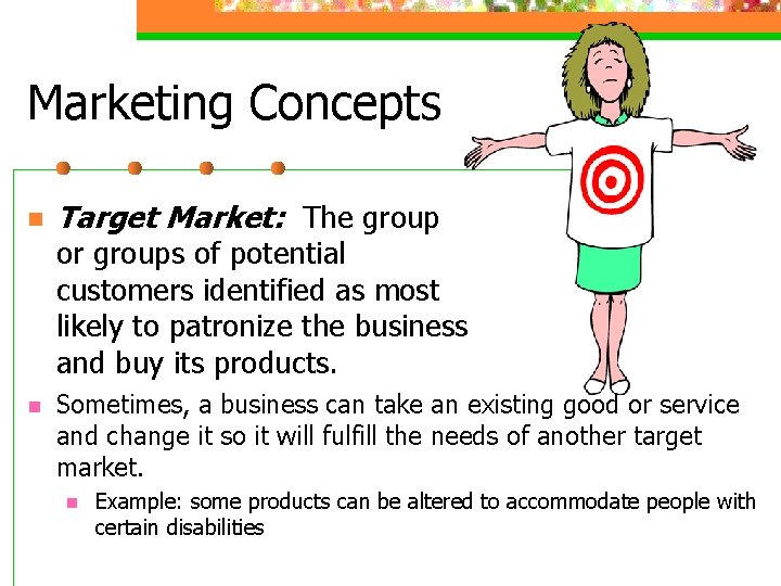 Marketing Concepts n Target Market: The group or groups of potential customers identified as