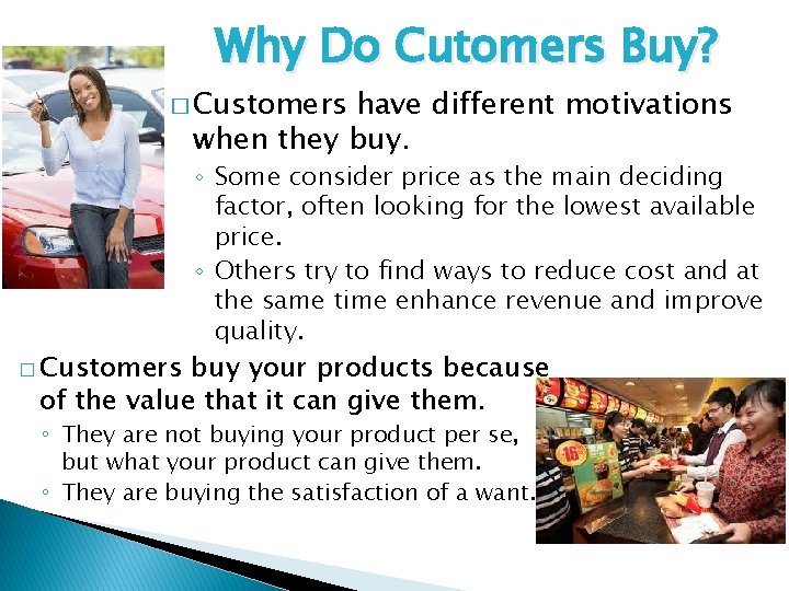 Why Do Cutomers Buy? � Customers have different motivations when they buy. � Customers