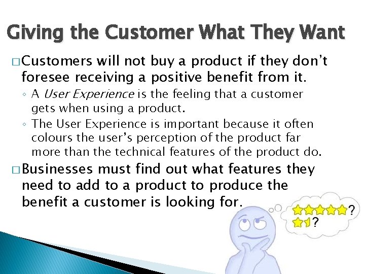 Giving the Customer What They Want � Customers will not buy a product if