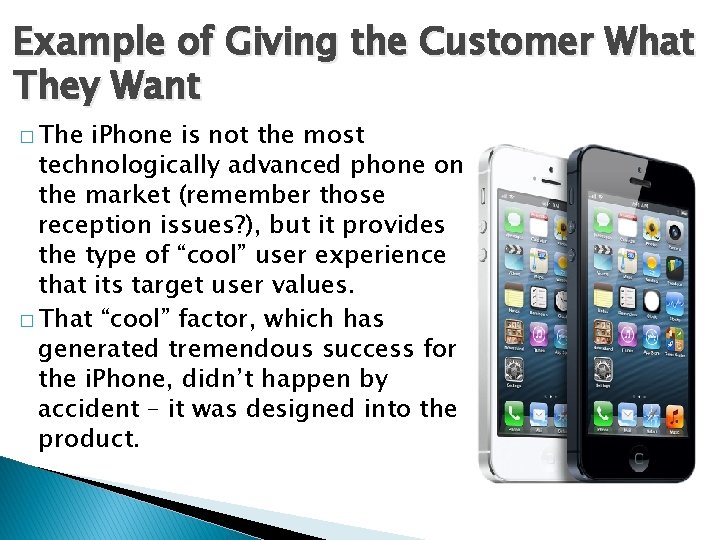 Example of Giving the Customer What They Want � The i. Phone is not
