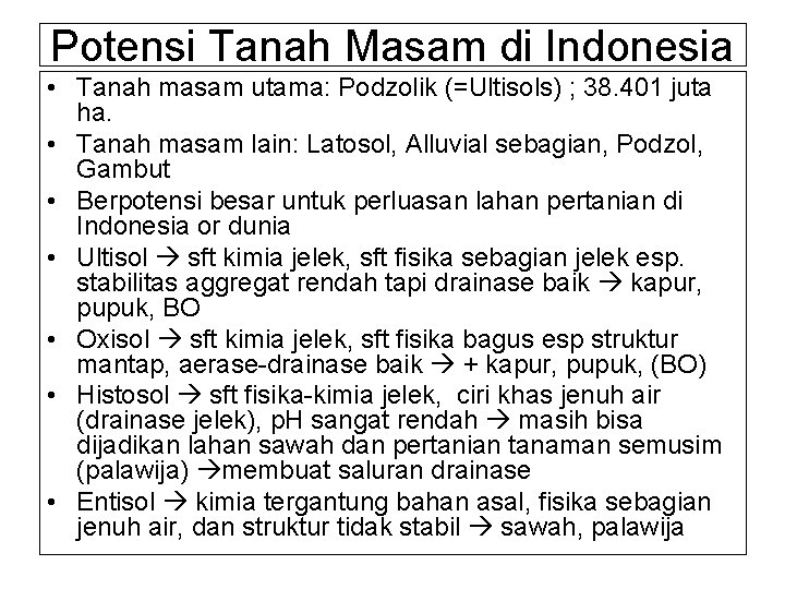 Potensi Tanah Masam di Indonesia • Tanah masam utama: Podzolik (=Ultisols) ; 38. 401