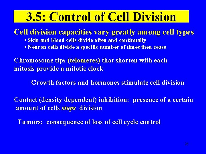 3. 5: Control of Cell Division Cell division capacities vary greatly among cell types