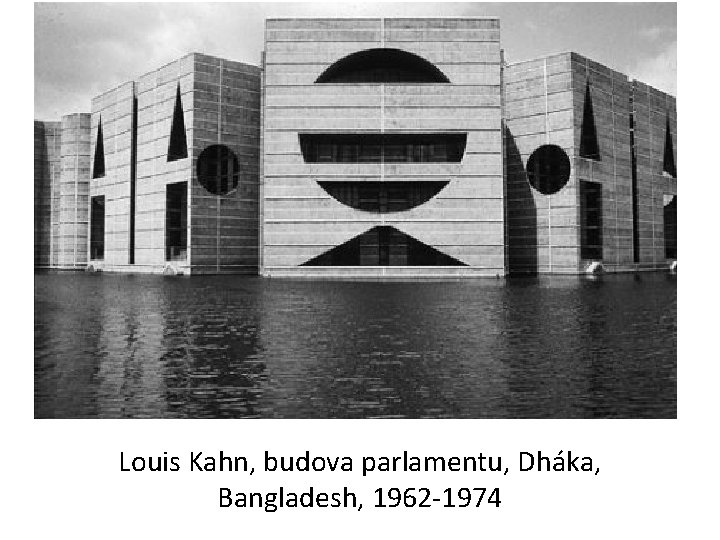 Louis Kahn, budova parlamentu, Dháka, Bangladesh, 1962 -1974 