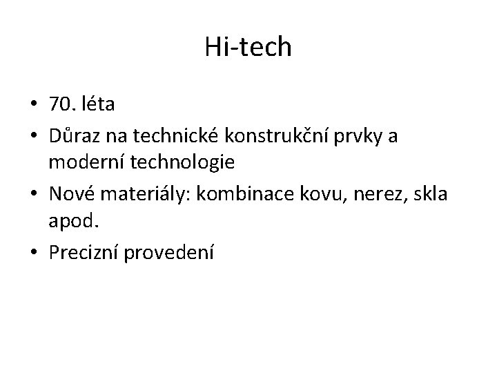 Hi-tech • 70. léta • Důraz na technické konstrukční prvky a moderní technologie •
