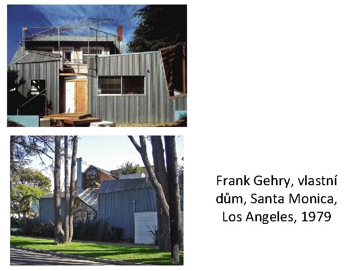 Frank Gehry, vlastní dům, Santa Monica, Los Angeles, 1979 