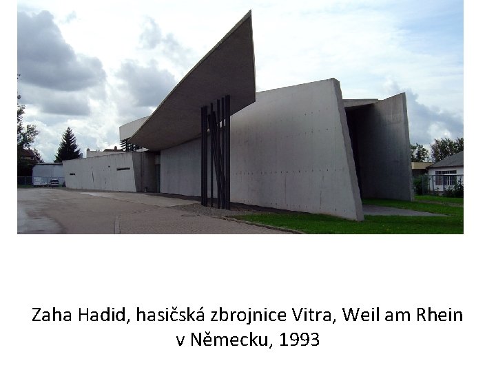 Zaha Hadid, hasičská zbrojnice Vitra, Weil am Rhein v Německu, 1993 
