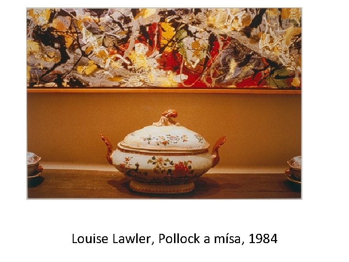 Louise Lawler, Pollock a mísa, 1984 