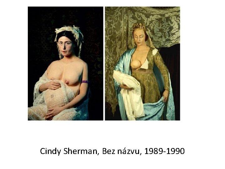 Cindy Sherman, Bez názvu, 1989 -1990 