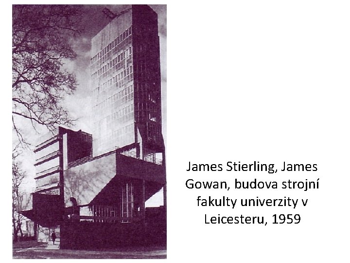James Stierling, James Gowan, budova strojní fakulty univerzity v Leicesteru, 1959 