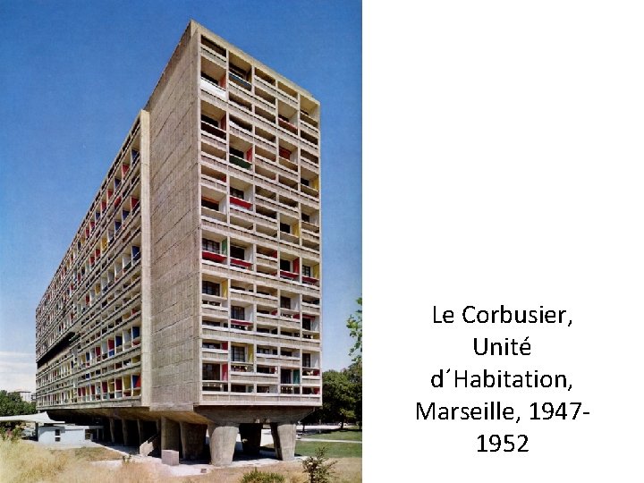 Le Corbusier, Unité d´Habitation, Marseille, 19471952 