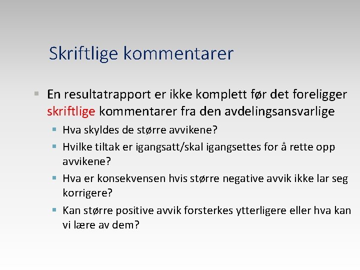 Skriftlige kommentarer § En resultatrapport er ikke komplett før det foreligger skriftlige kommentarer fra
