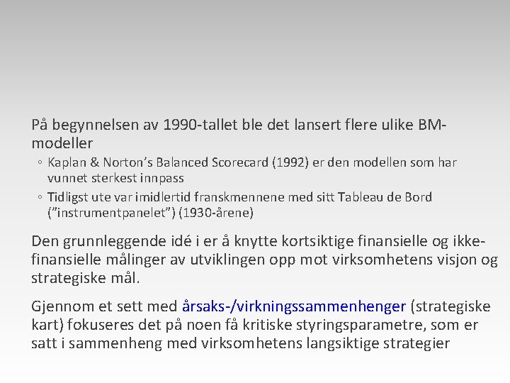 På begynnelsen av 1990 -tallet ble det lansert flere ulike BMmodeller ◦ Kaplan &