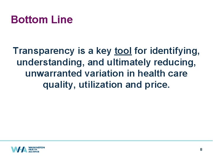 Bottom Line Transparency is a key tool for identifying, understanding, and ultimately reducing, unwarranted Bottom Line Transparency is a key tool for identifying, understanding, and ultimately reducing, unwarranted