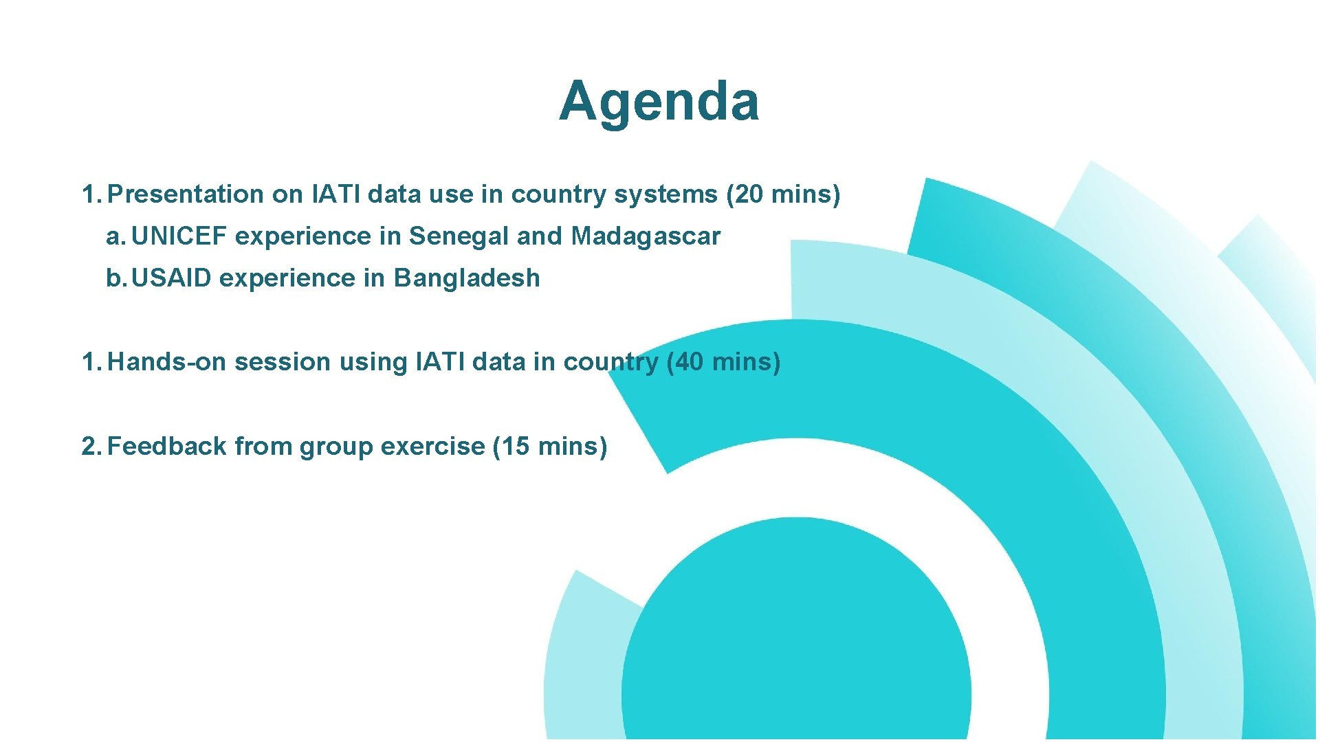Agenda 1. Presentation on IATI data use in country systems (20 mins) a. UNICEF Agenda 1. Presentation on IATI data use in country systems (20 mins) a. UNICEF
