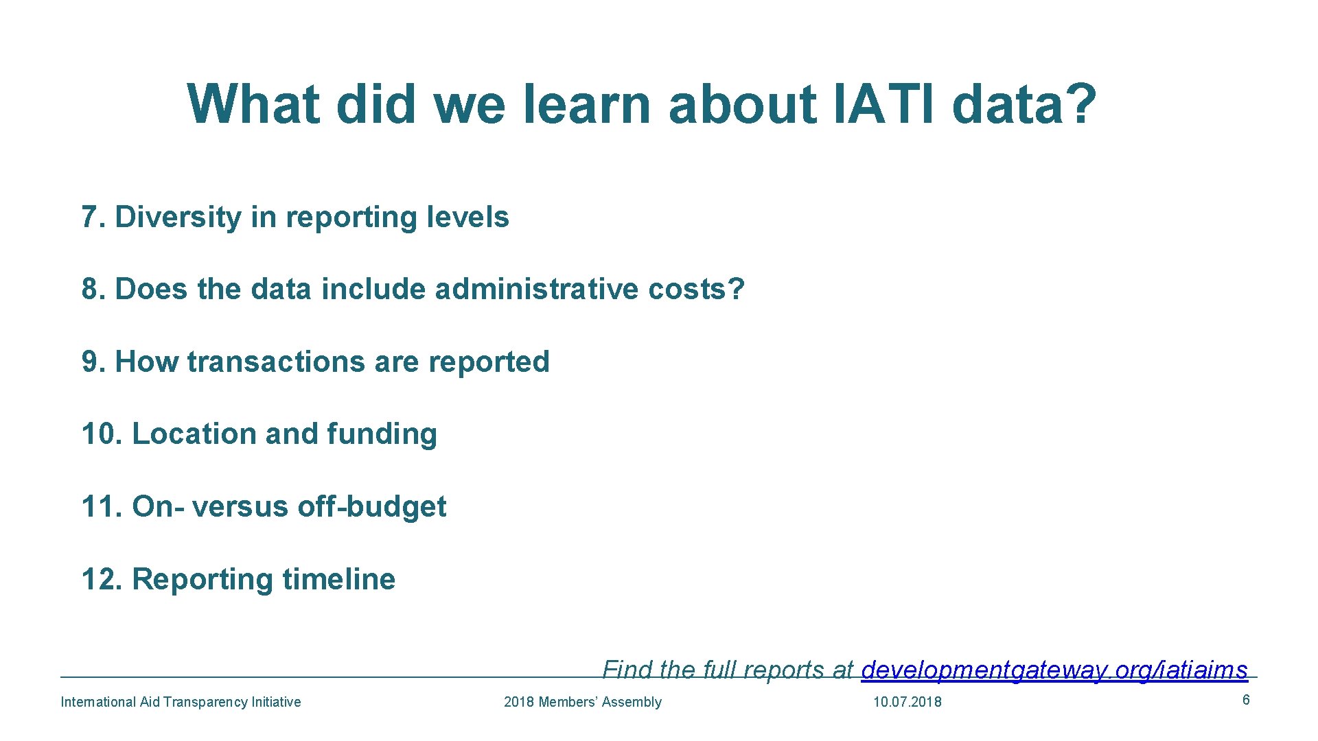 What did we learn about IATI data? 7. Diversity in reporting levels 8. Does What did we learn about IATI data? 7. Diversity in reporting levels 8. Does
