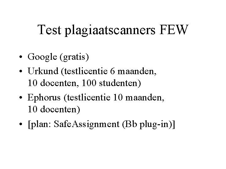 Test plagiaatscanners FEW • Google (gratis) • Urkund (testlicentie 6 maanden, 10 docenten, 100