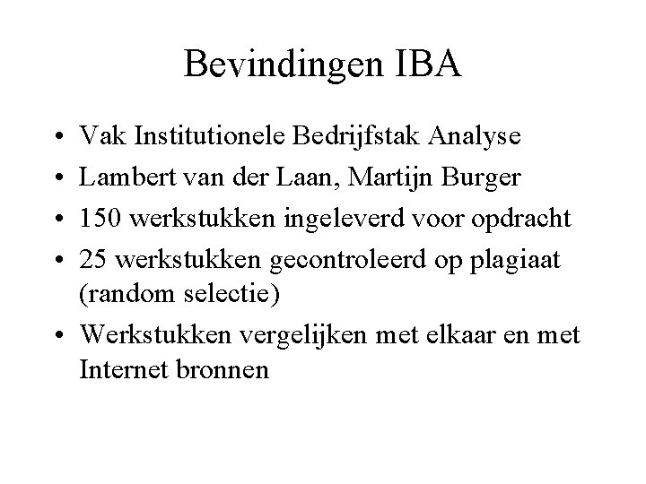 Bevindingen IBA • • Vak Institutionele Bedrijfstak Analyse Lambert van der Laan, Martijn Burger