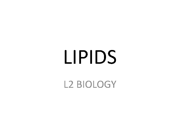 LIPIDS L 2 BIOLOGY 