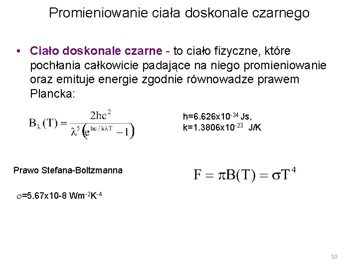 Promieniowanie ciała doskonale czarnego • Ciało doskonale czarne - to ciało fizyczne, które pochłania