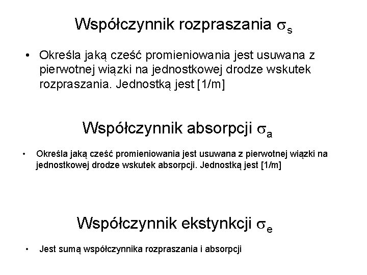 Współczynnik rozpraszania s • Określa jaką cześć promieniowania jest usuwana z pierwotnej wiązki na