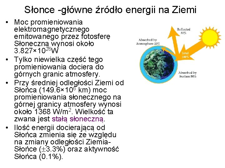 Słonce -główne źródło energii na Ziemi • Moc promieniowania elektromagnetycznego emitowanego przez fotosferę Słoneczną