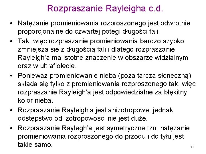 Rozpraszanie Rayleigha c. d. • Natężanie promieniowania rozproszonego jest odwrotnie proporcjonalne do czwartej potęgi