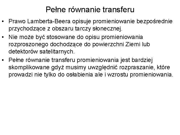 Pełne równanie transferu • Prawo Lamberta-Beera opisuje promieniowanie bezpośrednie przychodzące z obszaru tarczy słonecznej.