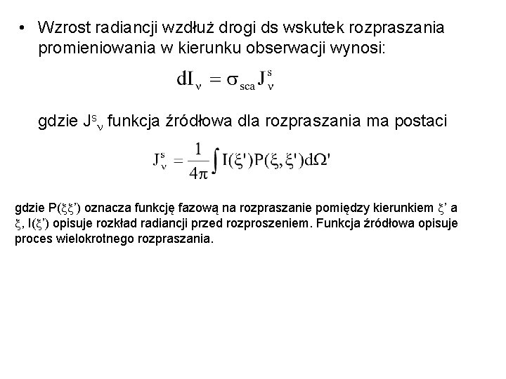  • Wzrost radiancji wzdłuż drogi ds wskutek rozpraszania promieniowania w kierunku obserwacji wynosi: