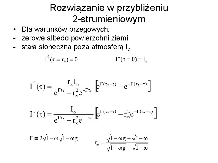 Rozwiązanie w przybliżeniu 2 -strumieniowym • Dla warunków brzegowych: - zerowe albedo powierzchni ziemi