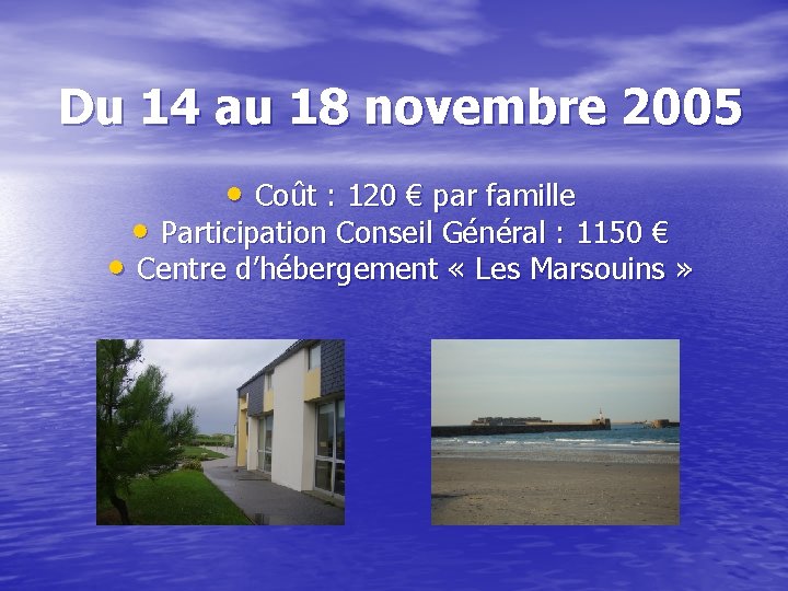 Du 14 au 18 novembre 2005 • Coût : 120 € par famille •