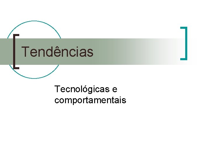 Tendências Tecnológicas e comportamentais 