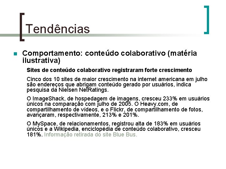 Tendências n Comportamento: conteúdo colaborativo (matéria ilustrativa) Sites de conteúdo colaborativo registraram forte crescimento