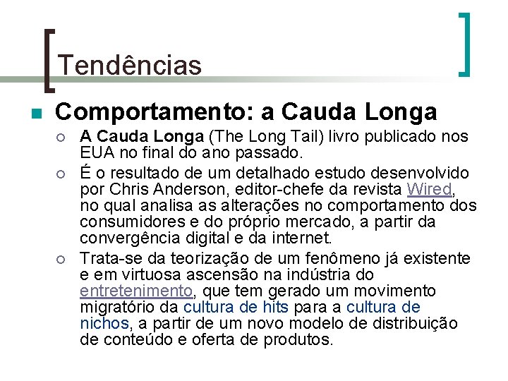 Tendências n Comportamento: a Cauda Longa ¡ ¡ ¡ A Cauda Longa (The Long