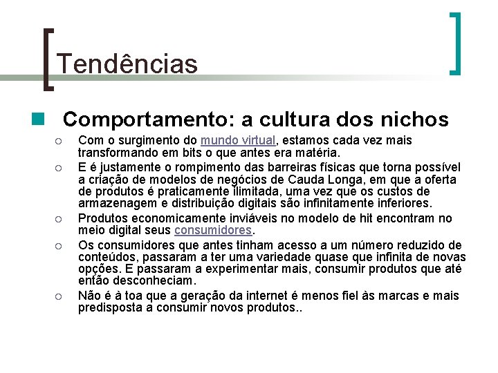 Tendências n Comportamento: a cultura dos nichos ¡ ¡ ¡ Com o surgimento do