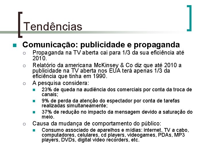 Tendências n Comunicação: publicidade e propaganda ¡ ¡ ¡ Propaganda na TV aberta cai