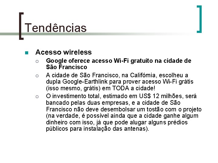 Tendências n Acesso wireless ¡ ¡ ¡ Google oferece acesso Wi-Fi gratuito na cidade