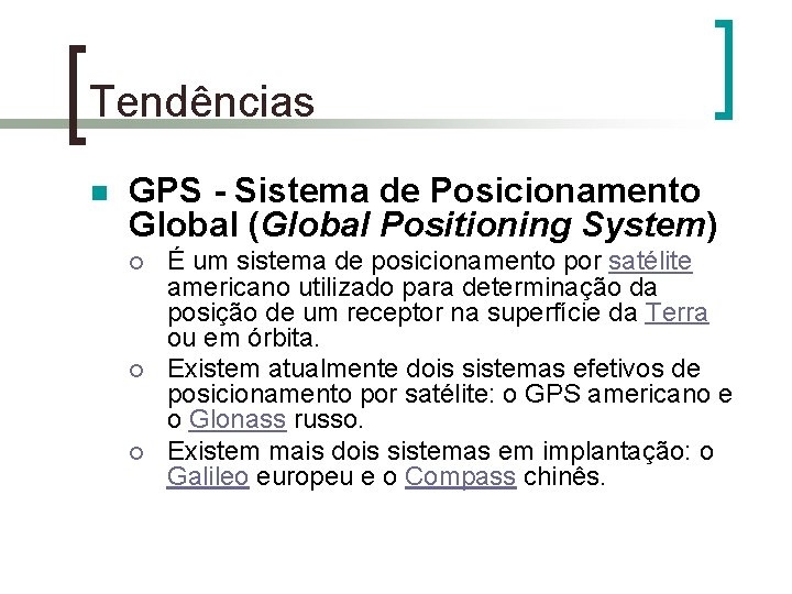 Tendências n GPS - Sistema de Posicionamento Global (Global Positioning System) ¡ ¡ ¡