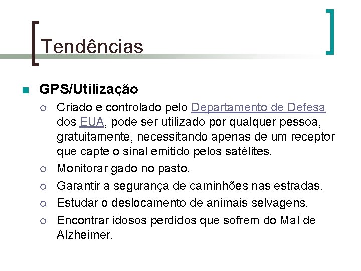 Tendências n GPS/Utilização ¡ ¡ ¡ Criado e controlado pelo Departamento de Defesa dos