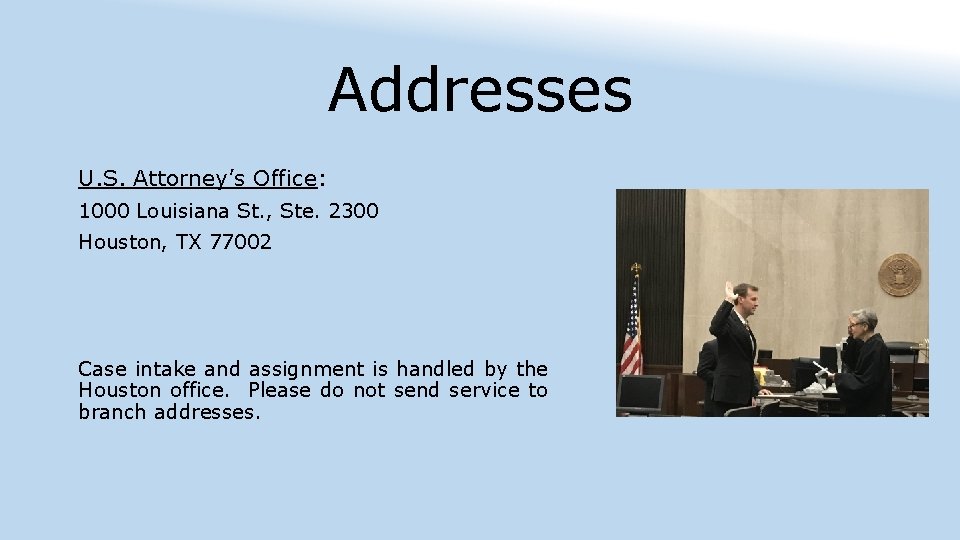 Addresses U. S. Attorney’s Office: 1000 Louisiana St. , Ste. 2300 Houston, TX 77002