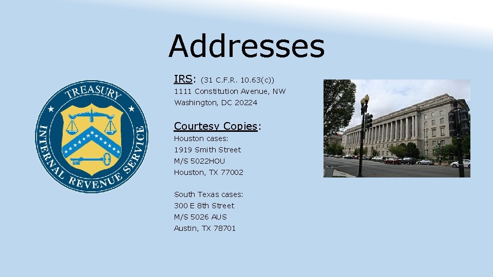 Addresses IRS: (31 C. F. R. 10. 63(c)) 1111 Constitution Avenue, NW Washington, DC
