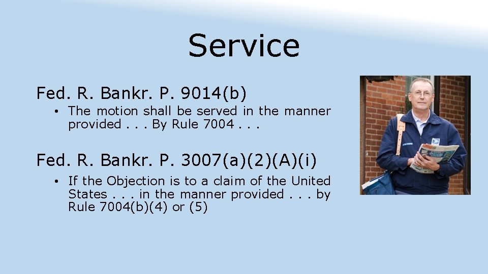 Service Fed. R. Bankr. P. 9014(b) • The motion shall be served in the