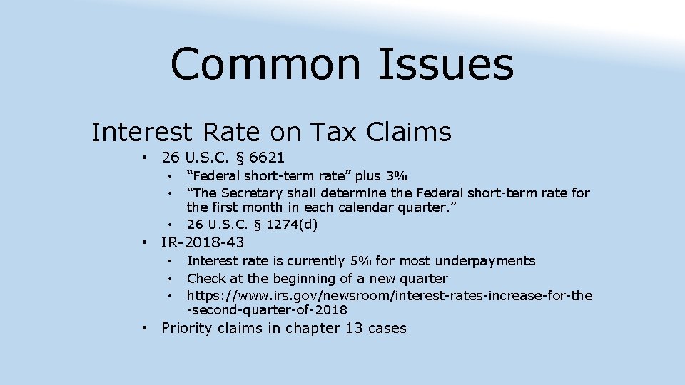 Common Issues Interest Rate on Tax Claims • 26 U. S. C. § 6621