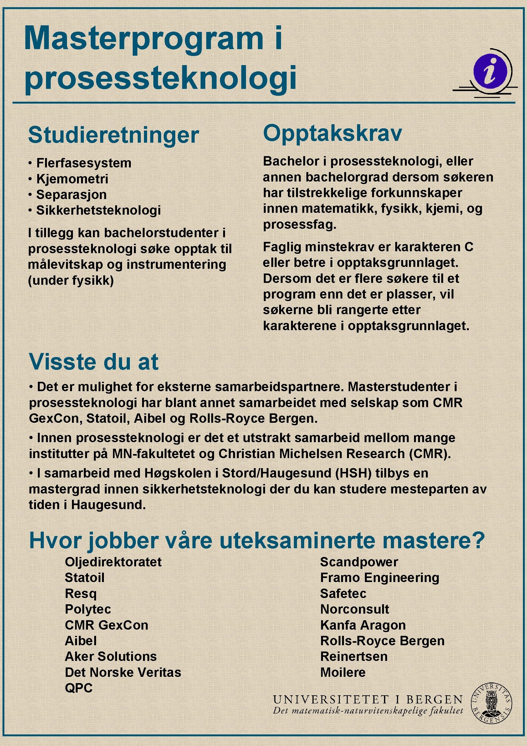 Masterprogram i prosessteknologi Studieretninger Opptakskrav • Flerfasesystem • Kjemometri • Separasjon • Sikkerhetsteknologi Bachelor