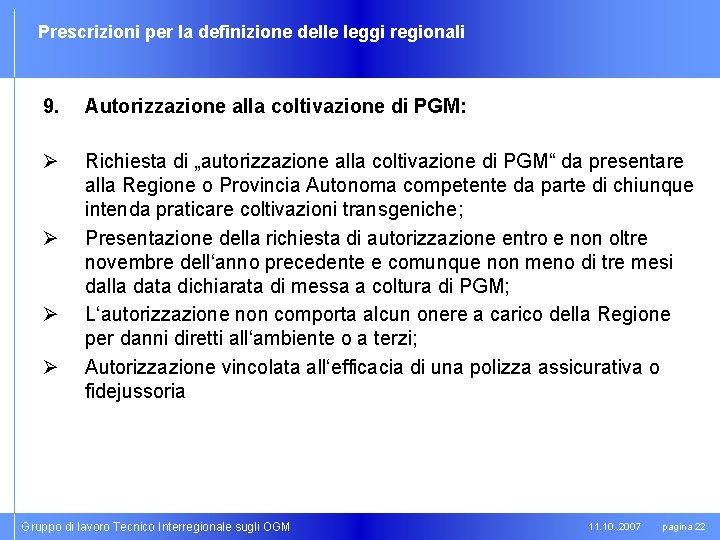 Prescrizioni per la definizione delle leggi regionali 9. Autorizzazione alla coltivazione di PGM: Ø