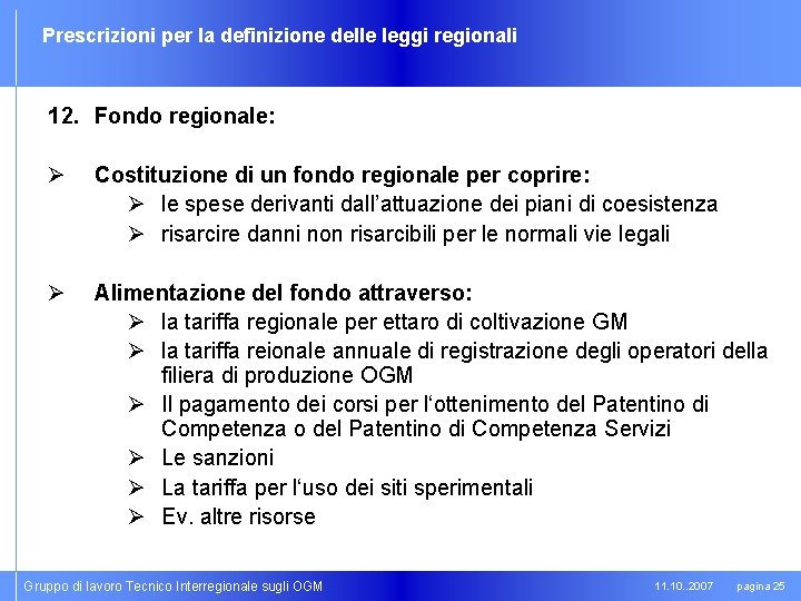 Prescrizioni per la definizione delle leggi regionali 12. Fondo regionale: Ø Costituzione di un