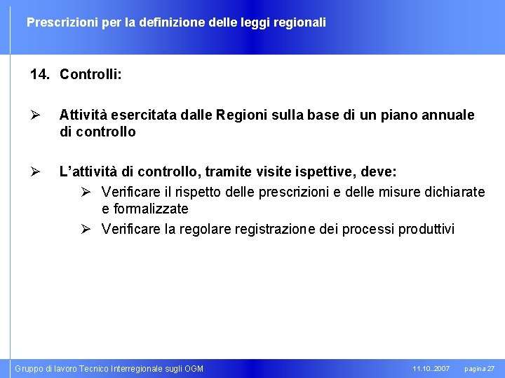 Prescrizioni per la definizione delle leggi regionali 14. Controlli: Ø Attività esercitata dalle Regioni