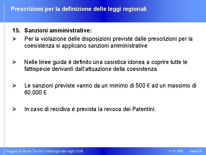 Prescrizioni per la definizione delle leggi regionali 15. Sanzioni amministrative: Ø Per la violazione