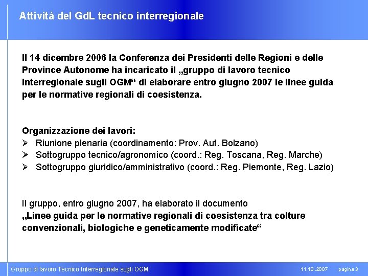 Attività del Gd. L tecnico interregionale Il 14 dicembre 2006 la Conferenza dei Presidenti