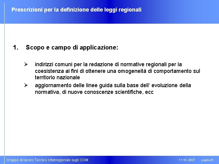 Prescrizioni per la definizione delle leggi regionali 1. Scopo e campo di applicazione: Ø